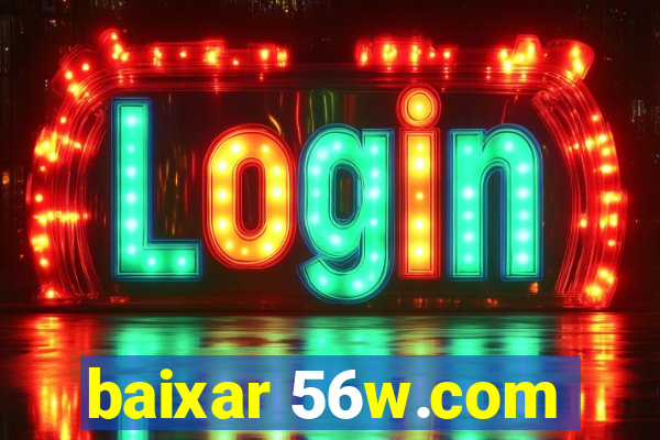 baixar 56w.com